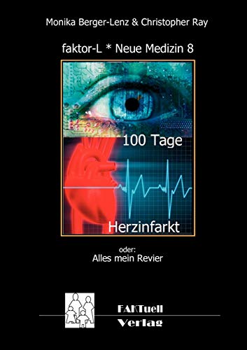 faktor-L * Neue Medizin 8 * 100 Tage Herzinfarkt: Alles mein Revier von Books on Demand GmbH